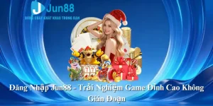 Đăng Nhập Jun88 - Trải Nghiệm Game Đỉnh Cao Không Gián Đoạn